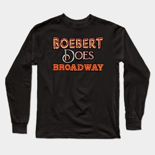 Boebert Does Broadway Long Sleeve T-Shirt